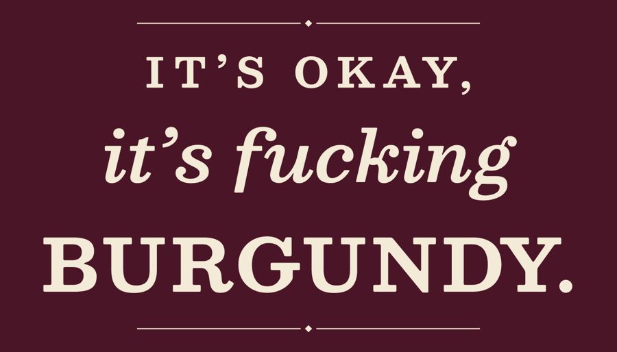 Shirt: It's okay, it's Burgundy